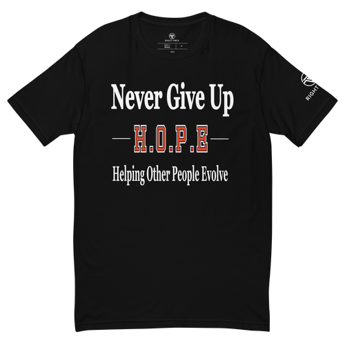 Never Give Up H.O.P.E T-shirt (Men's Fitted) - Right Vibes